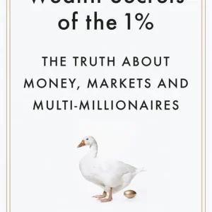 Begränsad tid Wealth Secrets of the 1%: How the Super Rich Made Their Way to the Top