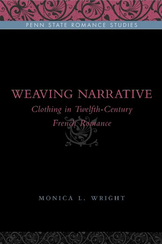 Billigare Weaving Narrative: Clothing in Twelfth-Century French Romance