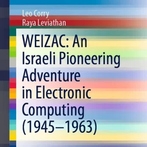 Bästa pris WEIZAC: An Israeli Pioneering Adventure in Electronic Computing (1945–1963)
