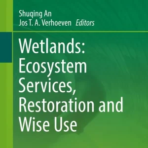 Wetlands: Ecosystem Services, Restoration and Wise Use