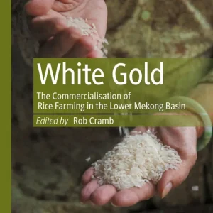 White Gold: The Commercialisation of Rice Farming in the Lower Mekong Basin - Begagnad