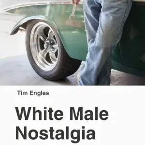 White Male Nostalgia in Contemporary North American Literature