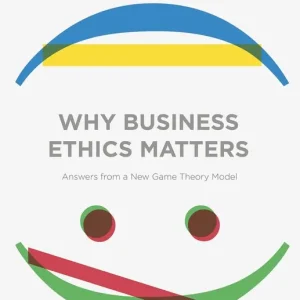 Why Business Ethics Matters