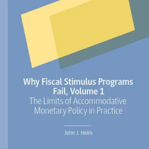 Why Fiscal Stimulus Programs Fail, Volume 1