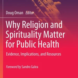 Why Religion and Spirituality Matter for Public Health