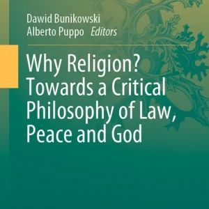 Why Religion? Towards a Critical Philosophy of Law, Peace and God