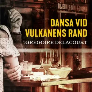 Dansa vid vulkanens rand (e-bok) av Grégoire Delacourt