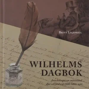 Wilhelms dagbok: Anteckningar om människor, djur och natur vid 1800-talets mitt
