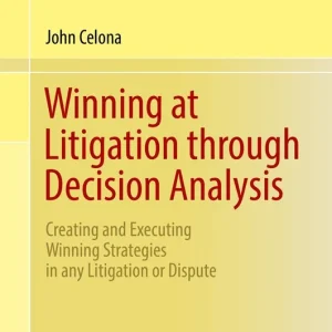 Winning at Litigation through Decision Analysis
