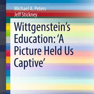 Wittgenstein’s Education: 'A Picture Held Us Captive’