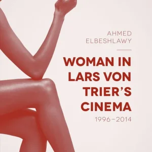 Bästa pris Woman in Lars von Trier’s Cinema, 1996–2014