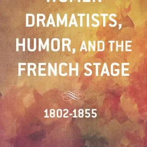 Women Dramatists, Humor, and the French Stage