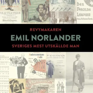 Revymakaren Emil Norlander - Sveriges mest utskällde man