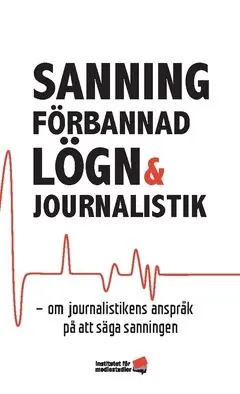 Populärt val Sanning, förbannad lögn och journalistik : om journalistikens anspråk på att säga sanningen