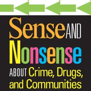Fri frakt Sense and Nonsense About Crime, Drugs, and Communities