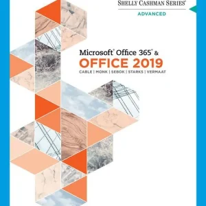 Shelly Cashman Series® Microsoft® Office 365® & Office 2019 Advanced