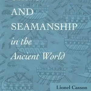 Ships and Seamanship in the Ancient World