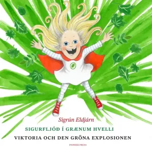 Sigurfljóð í grænum hvelli Viktoria och den gröna explosionen