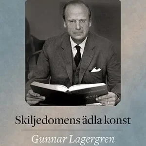 Skiljedomens ädla konst : Gunnar Lagergren - internationell domare för fred