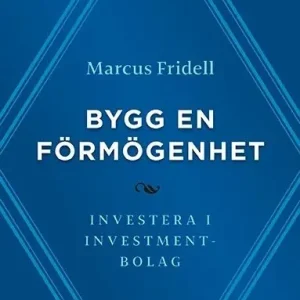 Bygg en förmögenhet : investera i investmentbolag