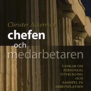 Chefen och medarbetaren : tankar om personlig utveckling och samspel på arbetsplatsen
