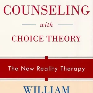 Counseling with Choice Theory